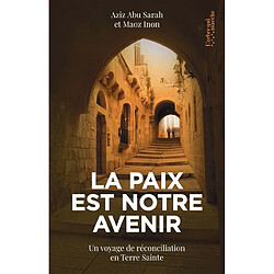 La paix est notre avenir : un voyage de réconciliation en Terre sainte