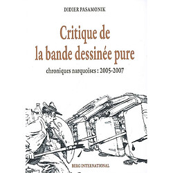 Critique de la bande dessinée pure : chroniques narquoises, 2005-2007