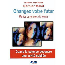 Changez votre futur : par les ouvertures du temps