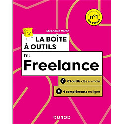 La boîte à outils du freelance : 60 outils clés en main, 4 compléments en ligne