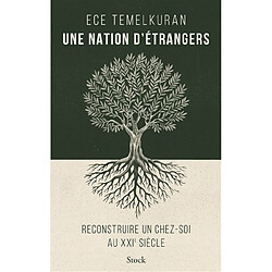 Une nation d'étrangers : reconstruire un chez-soi au XXIe siècle