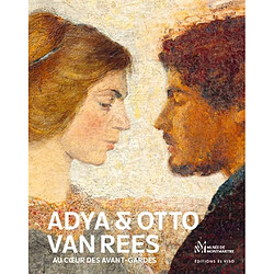 Adya & Otto van Rees : au coeur des avant-gardes. Adya & Otto van Rees : at the heart of the avant-garde