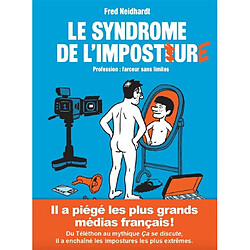 Le syndrome de l'imposture : profession : farceur sans limites