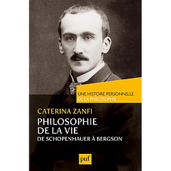 Philosophie de la vie : de Schopenhauer à Bergson