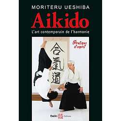 Aikido : l'art contemporain de l'harmonie : pratique et esprit