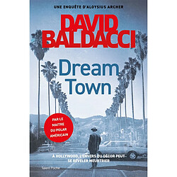 Une enquête d'Aloysius Archer. Dream Town David Baldacci