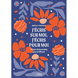 J'écris sur moi, j'écris pour moi : 30 jours de journaling pour m'affirmer Angela Portella