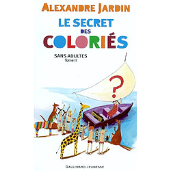 Les Coloriés : sans adultes. Vol. 2. Le secret des coloriés · Occasion Alexandre Jardin