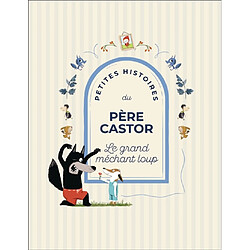 Petites histoires du Père Castor : le grand méchant loup