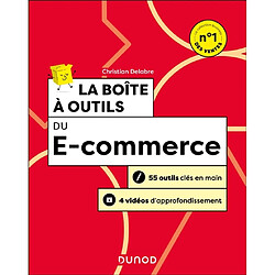 La boîte à outils du e-commerce : 55 outils clés en main, 4 vidéos d'approfondissement