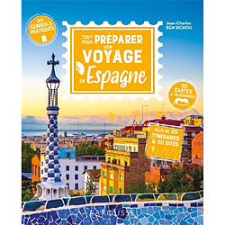 Tout pour préparer son voyage en Espagne : plus de 20 itinéraires & 50 sites