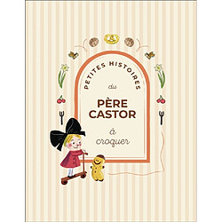 Petites histoires du Père Castor à croquer