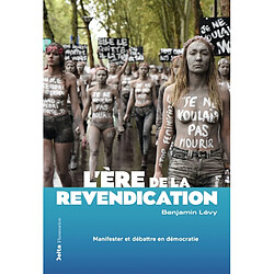 L'ère de la revendication : manifester et débattre en démocratie