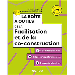 La boîte à outils de la facilitation et de la co-construction : 65 outils clés en main, 3 vidéos d'approfondissement, 3 supports à imprimer