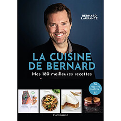 La cuisine de Bernard : mes 180 meilleures recettes