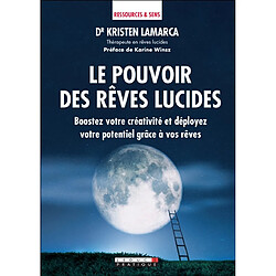Le pouvoir des rêves lucides : boostez votre créativité et déployez votre potentiel grâce à vos rêves - Occasion