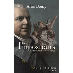 Les imposteurs : le laboureur, le roi et l'ange : l'improbable rencontre entre Louis XVIII et le prophète Martin de Gallardon - Occasion