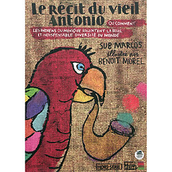 Le récit du vieil Antonio ou Comment les Indiens du Mexique racontent la belle et indispensable diversité du monde - Occasion