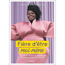Fière d'être moi-même : s'accepter quand on n'entre pas dans les normes de la société - Occasion