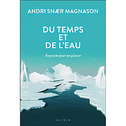 Du temps et de l'eau : requiem pour un glacier - Occasion
