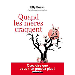 Quand les mères craquent : osez dire que vous n'en pouvez plus ! - Occasion