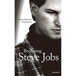 Becoming Steve Jobs : comment un arriviste impétueux est devenu un leader visionnaire - Occasion