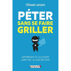 Péter sans se faire griller : apprenez à cultiver l'art de la discrétion - Occasion