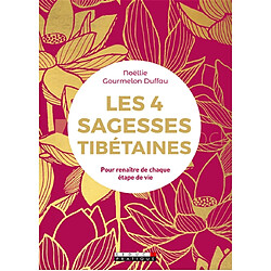 Les 4 sagesses tibétaines : pour renaître de chaque étape de vie - Occasion