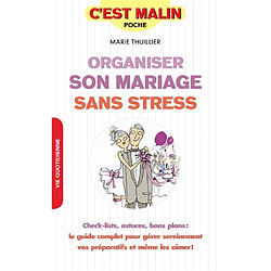 Organiser son mariage sans stress : check-lists, astuces, bon plans : le guide complet pour gérer sereinement vos préparatifs et même les aimer ! - Occasion