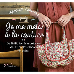 Je me mets à la couture : de l'initiation à la création de 11 projets simples et utiles - Occasion