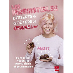 Les irrésistibles desserts & goûters de Healthy Lalou : 60 recettes végétales 100 % plaisir et gourmandise - Occasion