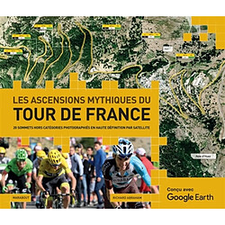 Les ascensions mythiques du Tour de France : 20 sommets hors catégories photographiés en haute définition par satellite - Occasion