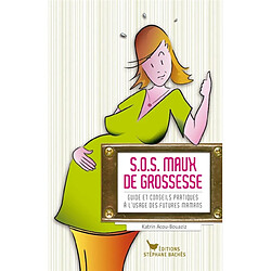 S.O.S. maux de grossesse : guide et conseils pratiques à l'usage des futures mamans - Occasion