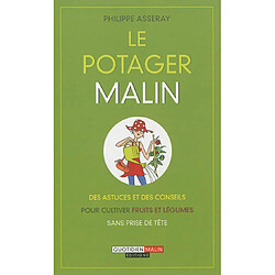 Le potager malin : des astuces et des conseils pour cultiver fruits et légumes sans prise de tête - Occasion