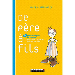 De père à fils : 300 petites leçons de sagesse pour tous les pères qui ont un fils - Occasion