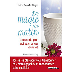 La magie du matin : un temps pour construire la vie dont vous rêvez - Occasion