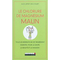 Le chlorure de magnésium malin : tous les bienfaits de cet ingrédient essentiel pour la santé, la beauté et la maison ! - Occasion