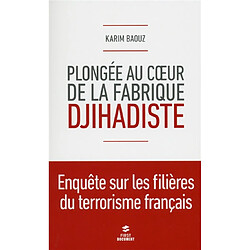 Plongée au coeur de la fabrique djihadiste : enquête sur les filières du terrorisme français - Occasion