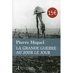 La Grande Guerre au jour le jour - Occasion