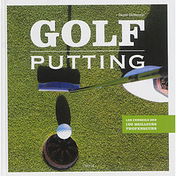 Golf : putting : les conseils des 100 meilleurs joueurs - Occasion
