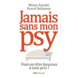 Jamais sans mon psy : peut-on être heureux à tout prix ? - Occasion