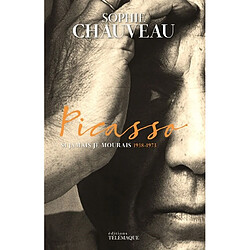 Picasso. Si jamais je mourais : 1938-1973 - Occasion