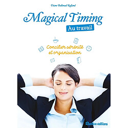 Magical timing au travail : concilier sérénité et organisation - Occasion