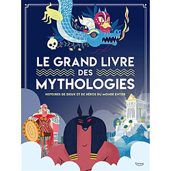 Le grand livre des mythologies : histoires de dieux et de héros du monde entier - Occasion