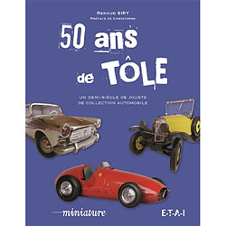 50 ans de tôle : un demi-siècle de jouets de collection automobile - Occasion