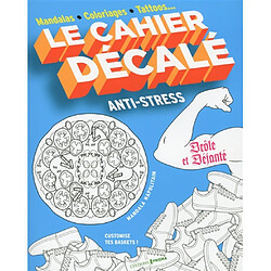 Le cahier décalé anti-stress : mandalas, coloriages, tattoos... - Occasion