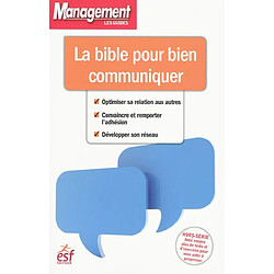 La bible pour bien communiquer : optimiser sa relation aux autres, convaincre et remporter l'adhésion, développer son réseau - Occasion
