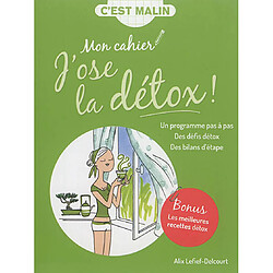 Mon cahier j'ose la détox ! : un programme pas à pas, des défis détox, des bilans d'étape - Occasion