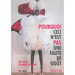 Pourquoi ceci n'est pas une faute de goût : un siècle de mode expliqué - Occasion