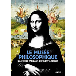 Le musée philosophique : quand les tableaux donnent à penser - Occasion